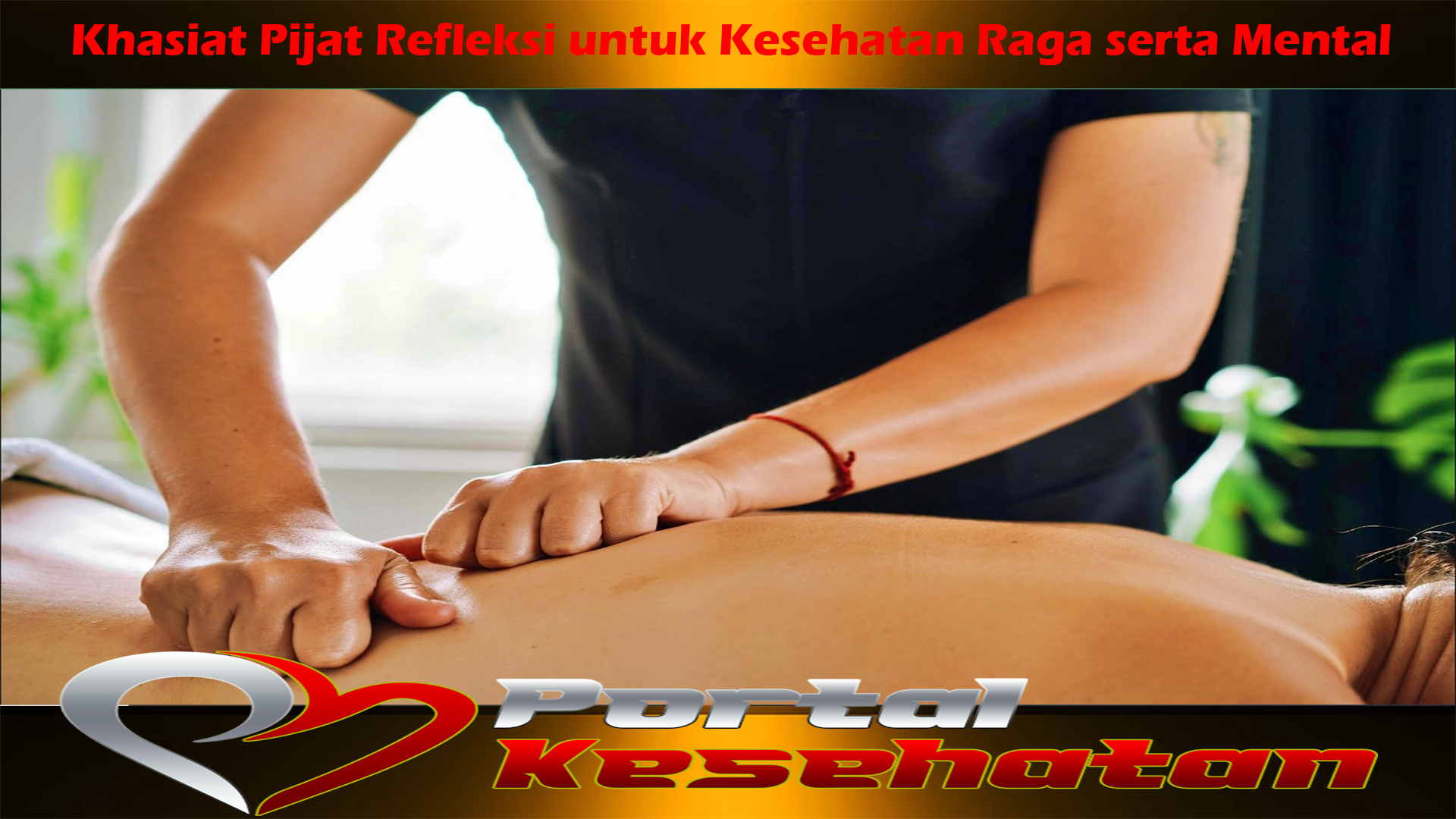 Khasiat Pijat Refleksi untuk Kesehatan Raga serta Mental     