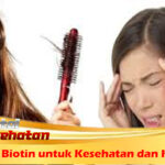 5 Manfaat Biotin untuk Kesehatan dan Kecantikan