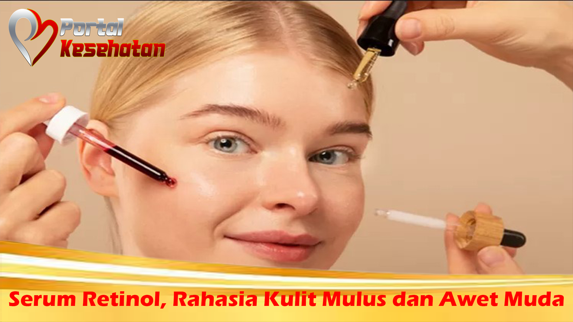 Serum Retinol, Rahasia Kulit Mulus dan Awet Muda